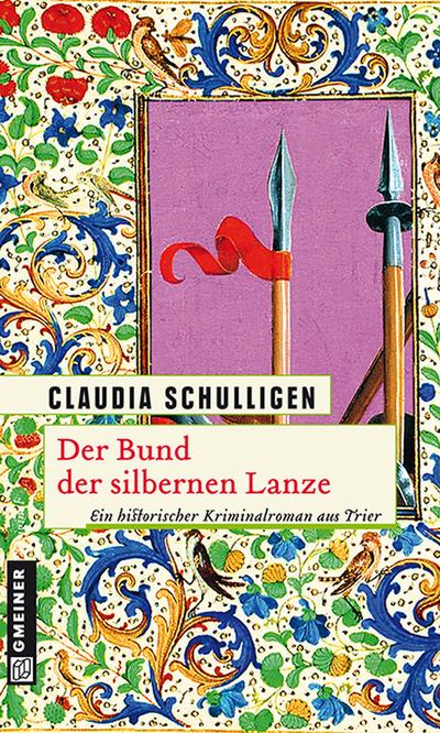 Der Bund der silbernen Lanze (Historische Romane im GMEINER-Verlag) - Claudia Schulligen