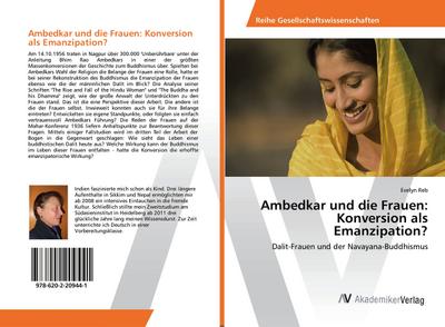 Ambedkar und die Frauen: Konversion als Emanzipation? : Dalit-Frauen und der Navayana-Buddhismus - Evelyn Reb