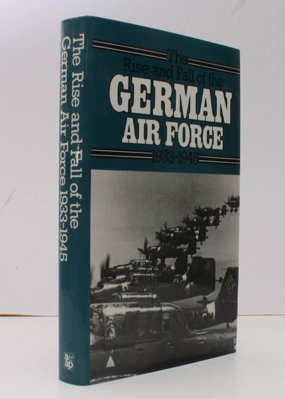 The Rise and Fall of the German Air Force 1933-1945. With a new ...