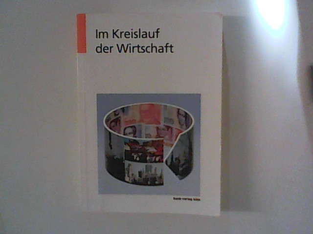 Im Kreislauf der Wirtschaft - Einführung in die Volkswirtschaftslehre. - Lippens, Walter