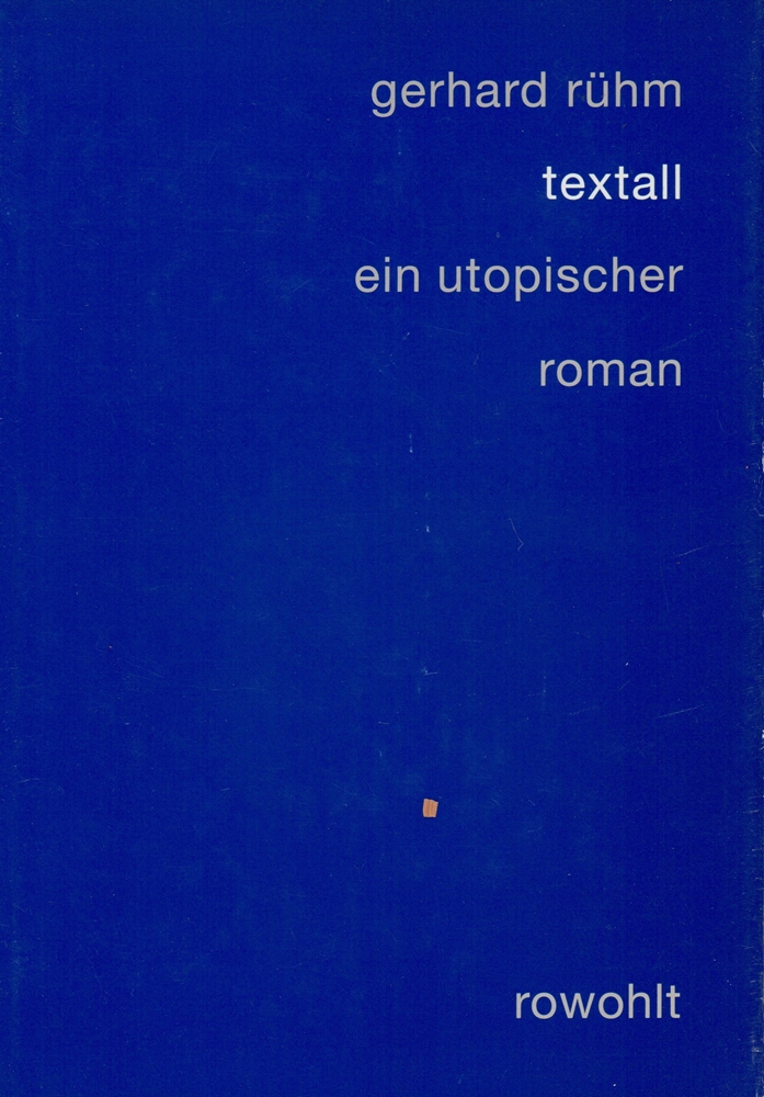 Textall. Ein utopischer Roman. (1. Aufl.). - Rühm, Gerhard.