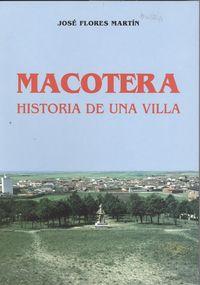 Macotera. HISTORIA DE UNA VILLA - Flores MartÍn, JosÈ