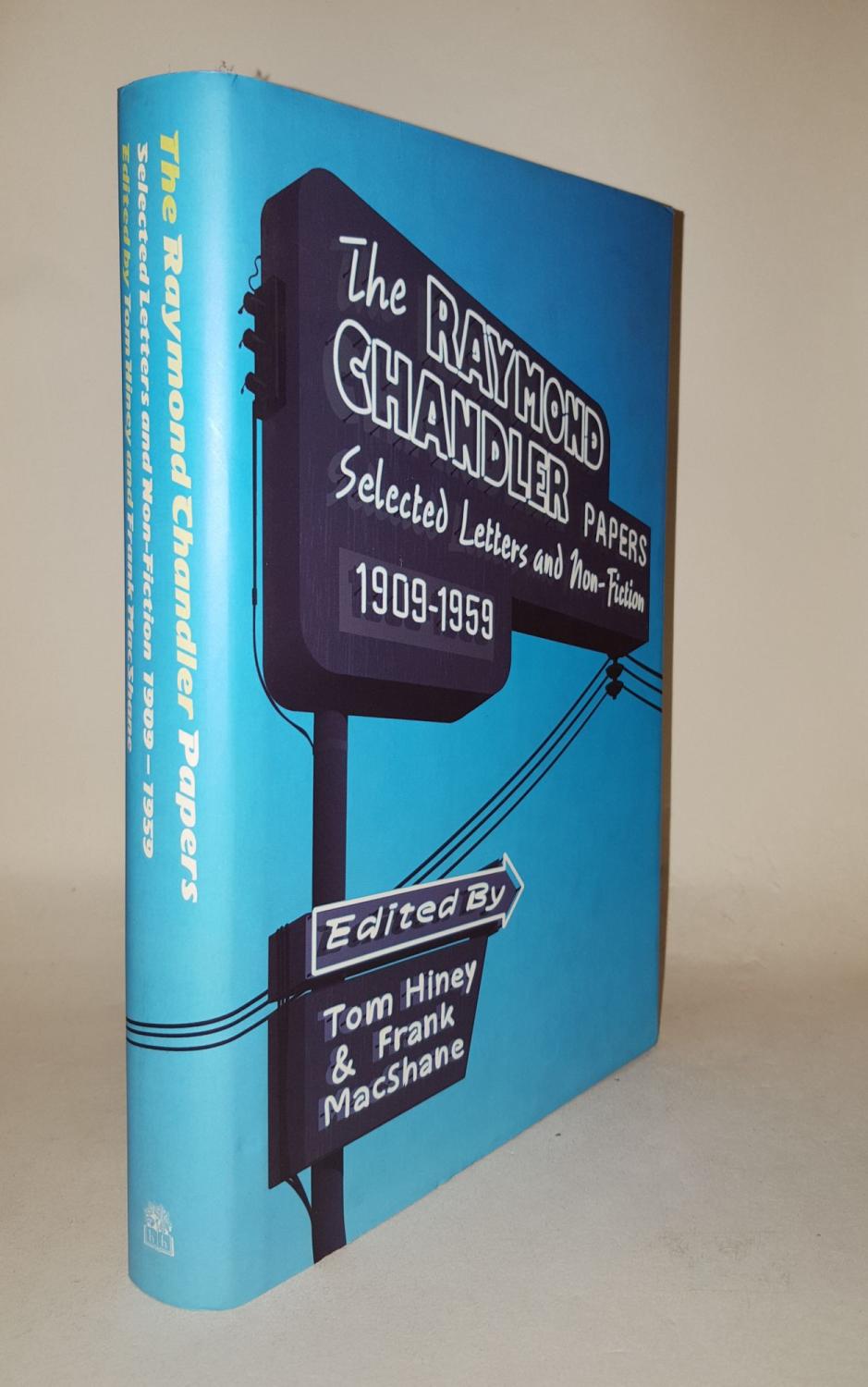 THE RAYMOND CHANDLER PAPERS Selected Letters and Non-Fiction 1909-1959 - CHANDLER Raymond, HINEY Tom, MACSHANE Frank