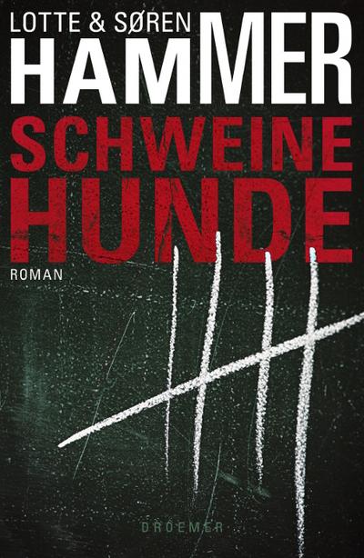 Schweinehunde: Thriller (Droemer HC) : Roman - Lotte Hammer, Søren Hammer