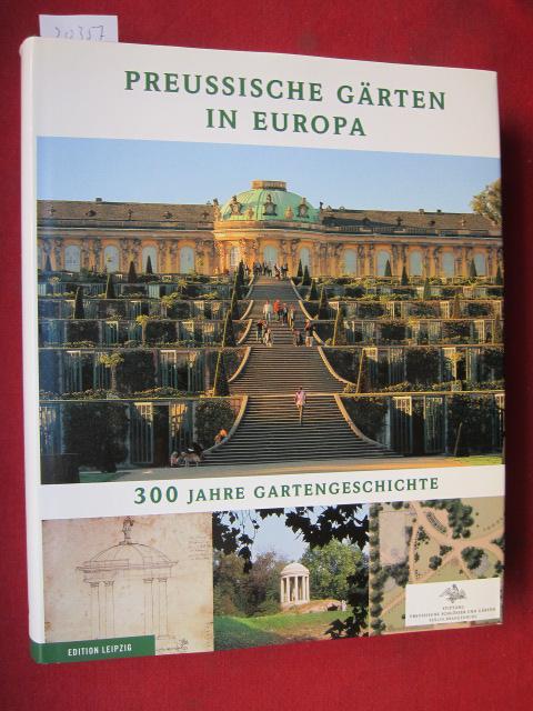 Preußische Gärten in Europa 300 Jahre Gartengeschichte. Hrsg. von der