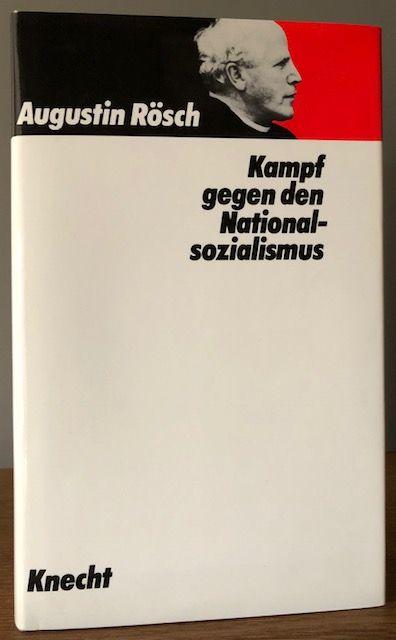 Kampf gegen den Nationalsozialismus. Hrsg.: Roman Bleistein. - Rösch, Augustin.