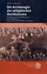Die Archäologie der altägäischen Hochkulturen - Schäfer, Jörg