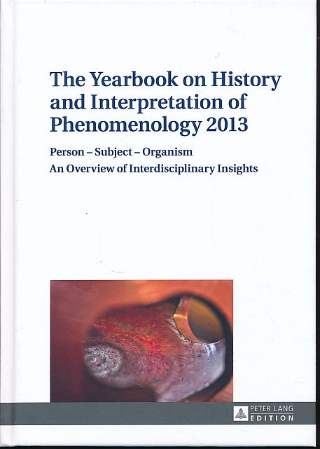 The Yearbook on History and Interpretation of Phenomenology 2013. Person - Subject - Organism- An Overview of Interdisciplinary Insights. - Vydra, Anton