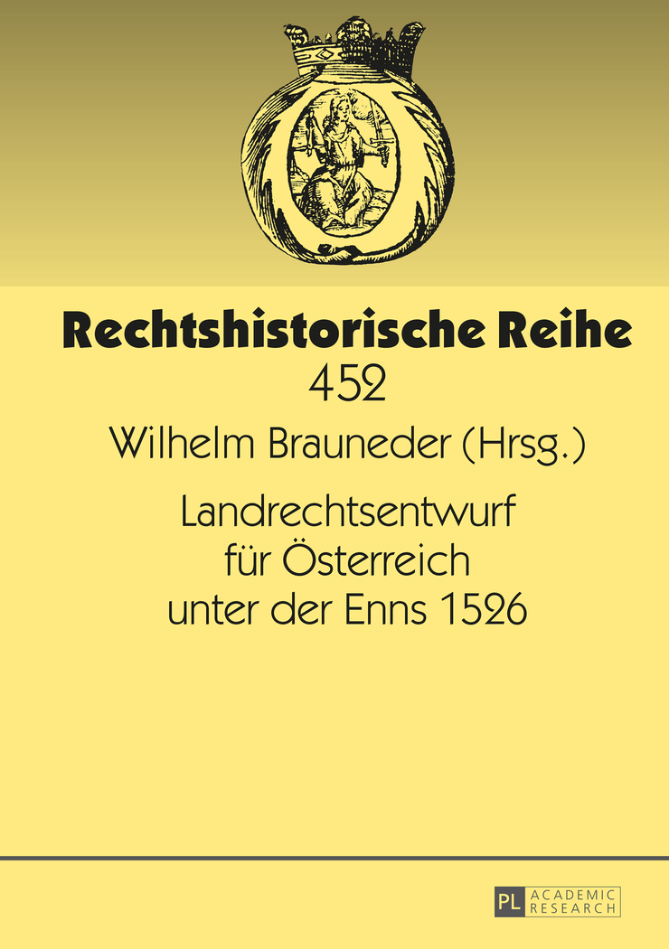 Landrechtsentwurf für Österreich unter der Enns 1526. Rechtshistorische Reihe ; Bd. 452 - Brauneder, Wilhelm (Hrsg.)
