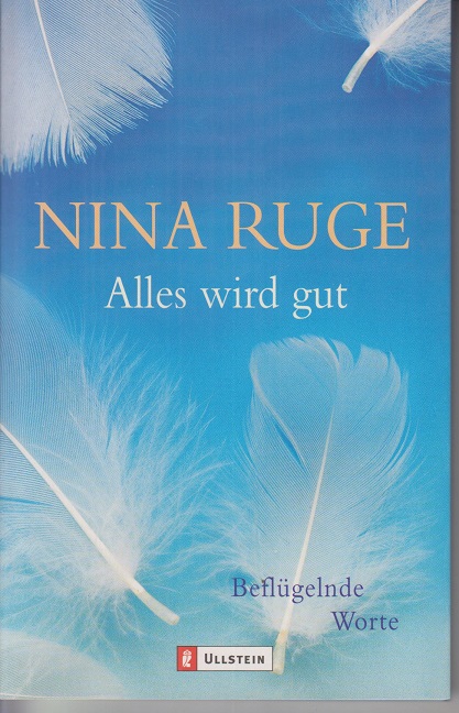 Alles wird gut : beflügelnde Worte. - Ruge, Nina