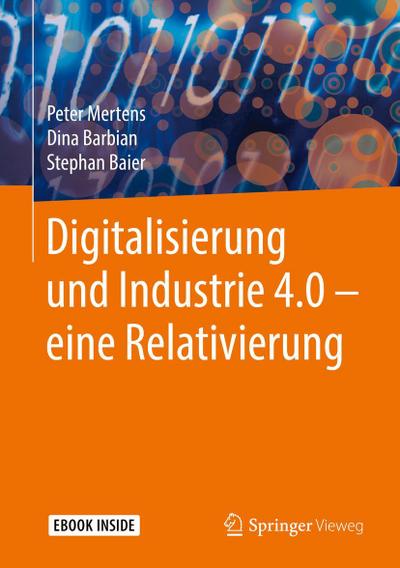 Digitalisierung und Industrie 4.0 - eine Relativierung - Peter Mertens