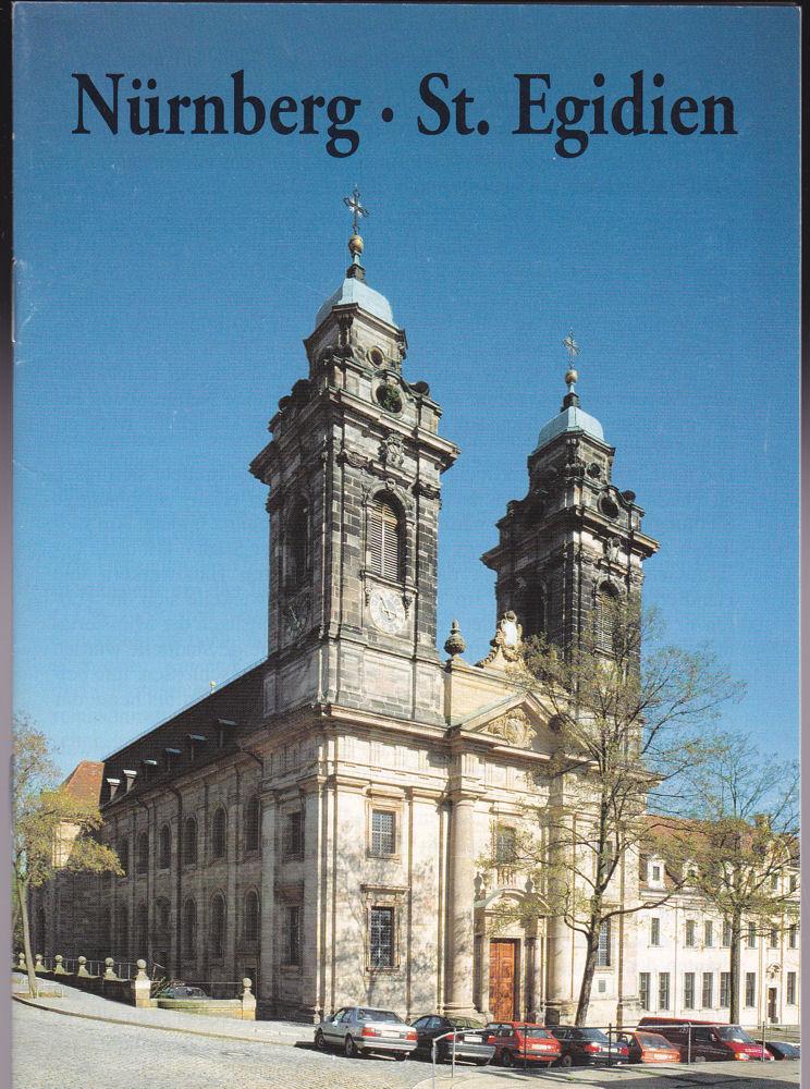 Nürnberg Ev.-Luth. Pfarrkirche St. Egidien ehem. Schottenkloser - Ev.-Luth. Pfarrkirche St. Egidien (Hrsg)