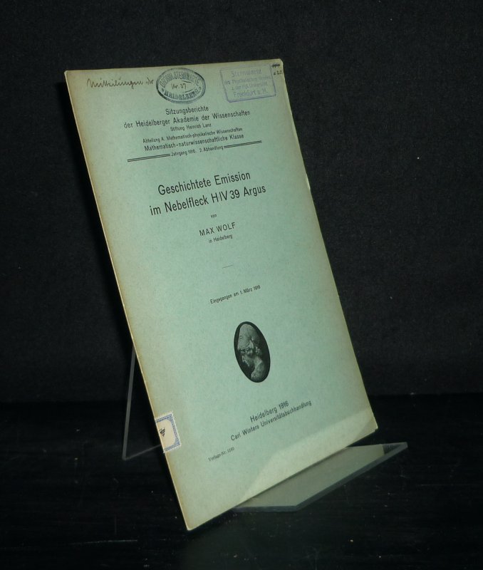 Geschichtete Emission im Nebelfleck HIV39 Argus. Von Max Wolf. (= Sitzungsberichte der Heidelberger Akademie der Wissenschaften, Mathematisch-naturwissenschaftliche Klasse, Abteilung A: Mathematisch-naturwissenschaftliche Wissenschaften, Jahrgang 1916, Abhandlung 2). - Wolf, Max