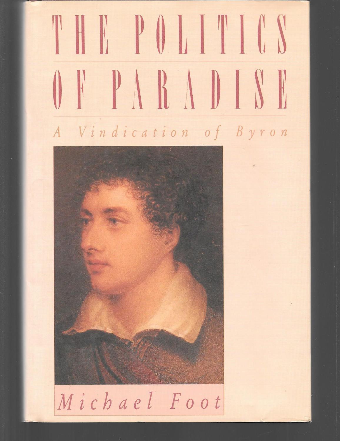 the politics of paradise a vindication of byron - michael foot ( lord byron )