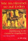 Wie im Himmel - so auf Erden: Einführung in die christliche Engelkunde (4 Bände) - Kriele, Alexa