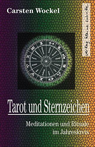 Tarot und Sternzeichen. Meditationen und kleine Rituale im Jahreskreis. - Wockel, Carsten