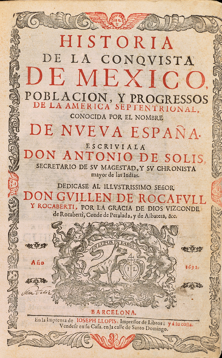 Historia de la conquista de Mexico, poblacion, y progressos de la America Septentrional. . . - SOLIS Y RIBADENEYRA, Antonio de