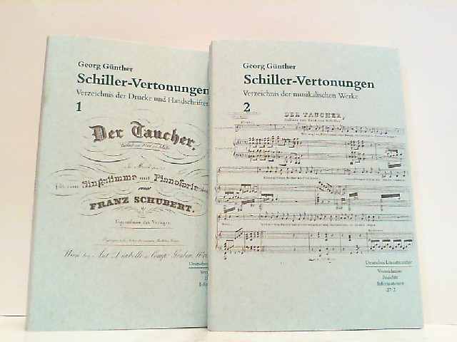 Schiller-Vertonungen. Hier Band 1 und 2 in 2 Büchern KOMPLETT! Bd.1: Verzeichnis der Drucke und Handschriften. Bd.2: Verzeichnis der musikalischen Werke. - Günther, Georg