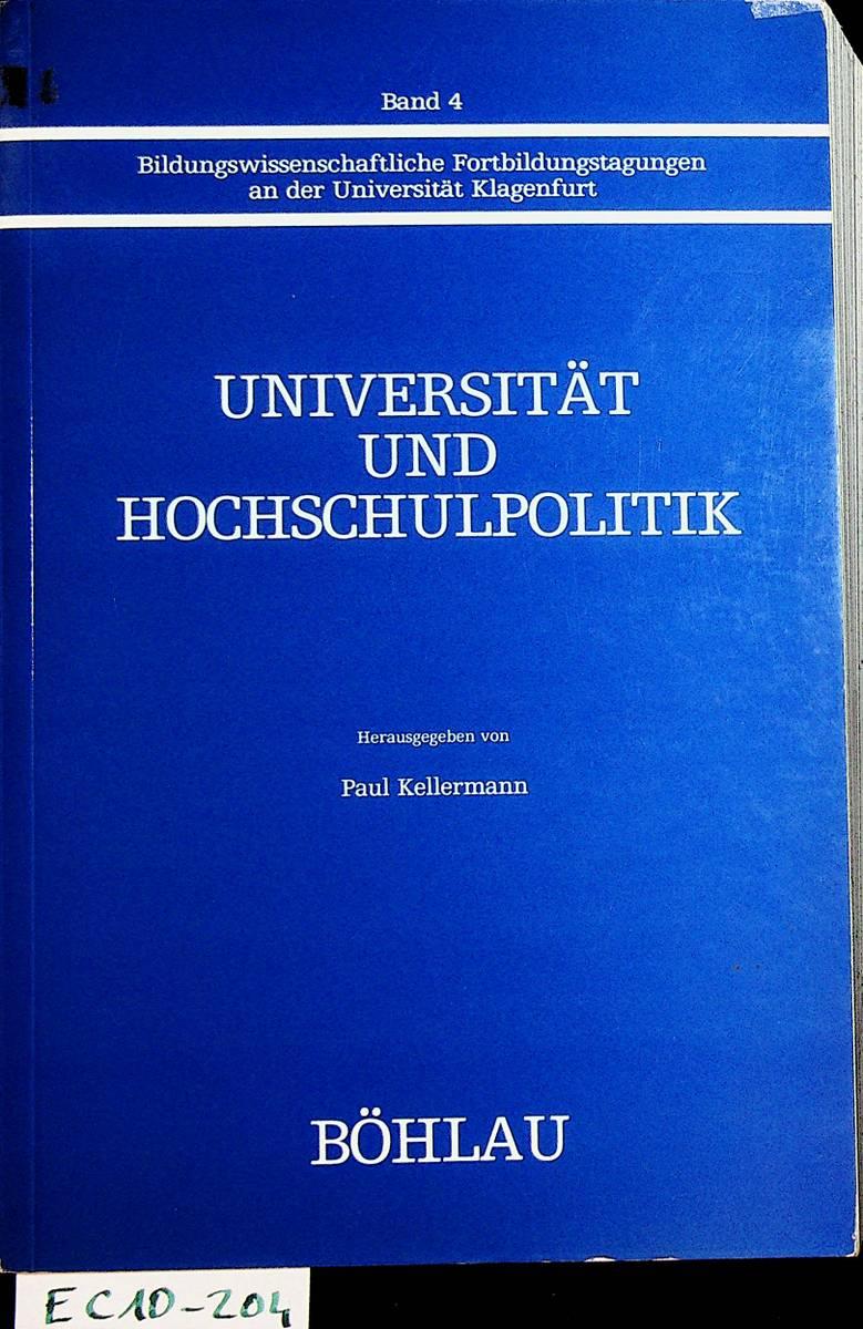 Universität und Hochschulpolitik. (=Bildungswissenschaftliche Fortbildungstagungen an der Universität Klagenfurt ; 4) - Kellermann, Paul Hrsg.