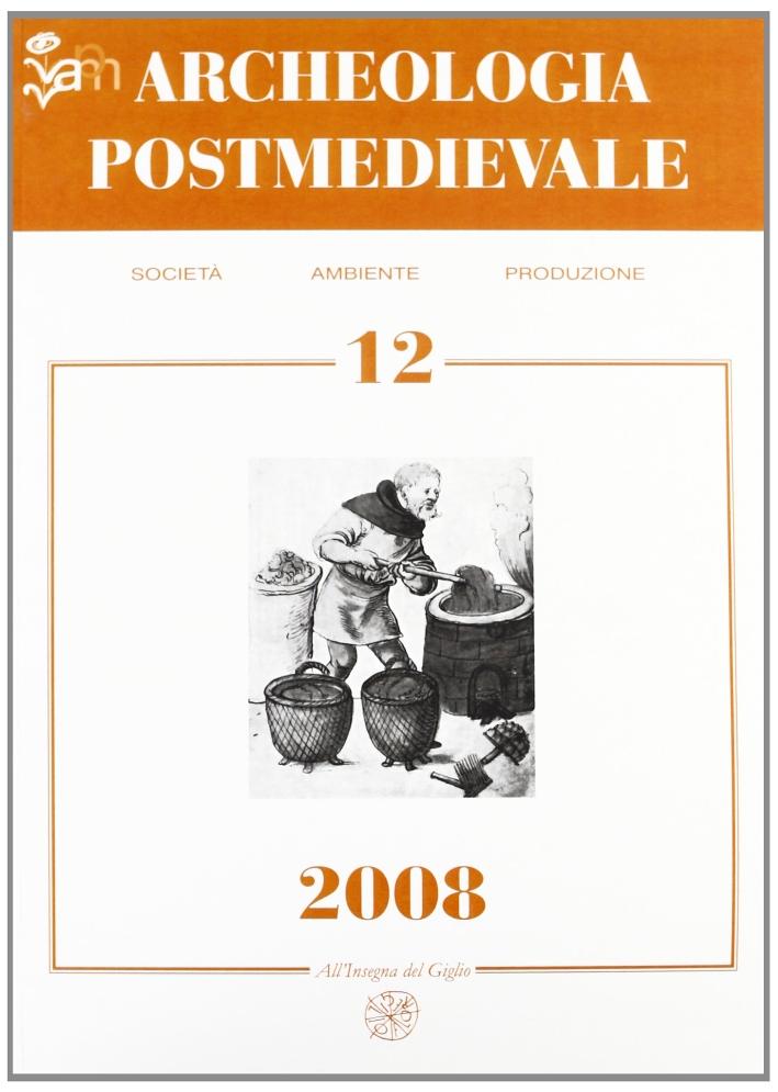 Archeologia postmedievale. Società, ambiente, produzione (2008). Vol. 12 - Aa.vv.