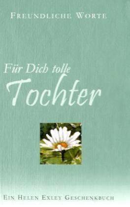 Für Dich tolle Tochter - Exley, Helen