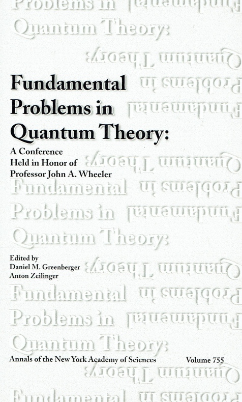 Fundamental Problems in Quantum Theory: In Honor of Professor John A.Wheeler (Annals of the New York Academy of Sciences). - Wheeler, John A.