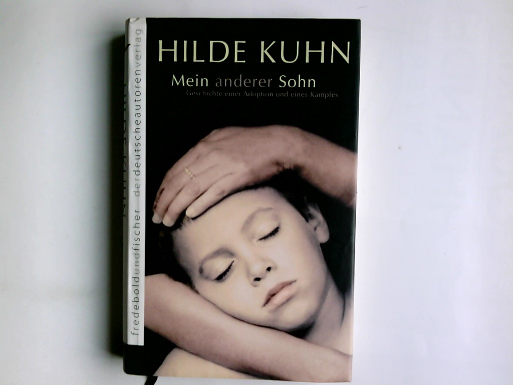 Mein anderer Sohn : Geschichte einer Adoption und eines Kampfes - Kuhn, Hilde