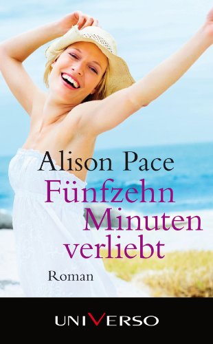 Fünfzehn Minuten verliebt - Pace, Alison