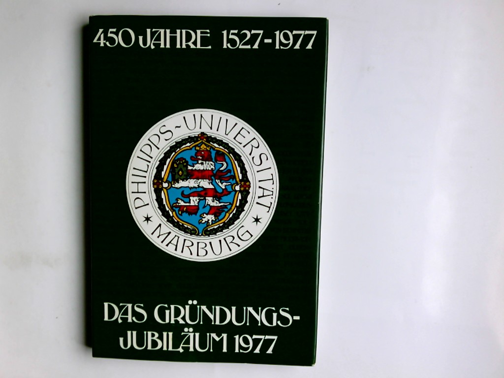 450 Jahre Philipps-Universität Marburg : d. Gründungsjubiläum 1977. hrsg. von Wilfried Frhr. von Bredow - Bredow, Wilfried von