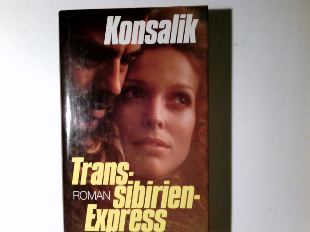Transsibirien-Express : Roman. H. G. Konsalik - Konsalik, Heinz G.