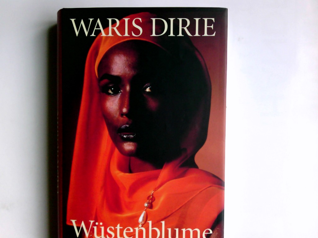 Wüstenblume. und Cathleen Miller. Aus dem Amerikan. von Bernhard Jendricke . - Dirie, Waris und Cathleen Miller