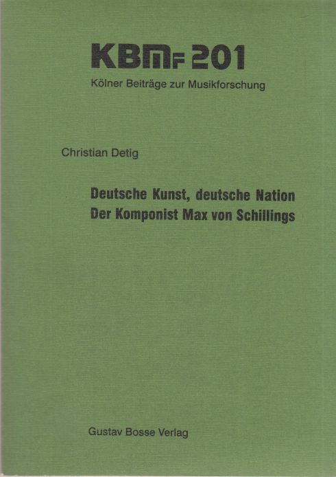 Deutsche Kunst, deutsche Nation. Der Komponist Max von Schillings. - Detig, Christian