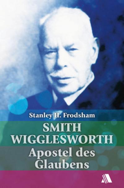 Smith Wigglesworth - Stanley H. Frodsham