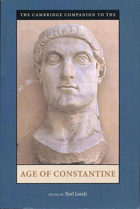 The Cambridge companion to the Age of Constantine. - Lenski, Noel (Ed.)