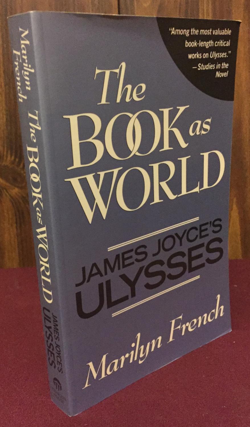 Book as World: James Joyce's Ulysses - Marilyn French