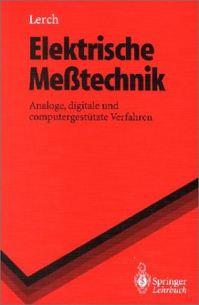 Elektrische Messtechnik : Analoge, digitale und computergestützte Verfahren. Springer-Lehrbuch. - Lerch, Reinhard