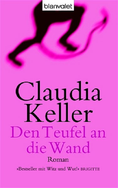Den Teufel an die Wand: Roman - Keller, Claudia