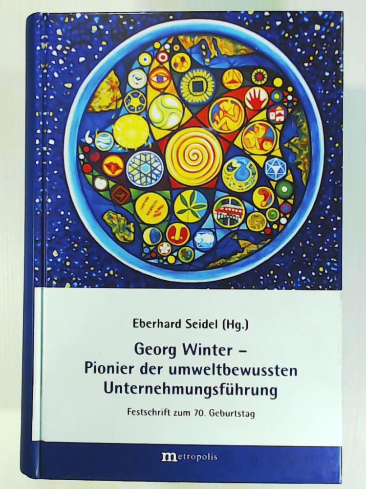 Georg Winter - Pionier der umweltbewussten Unternehmungsführung: Festschrift für Georg Winter zum 70. Geburtstag - Seidel, Eberhard