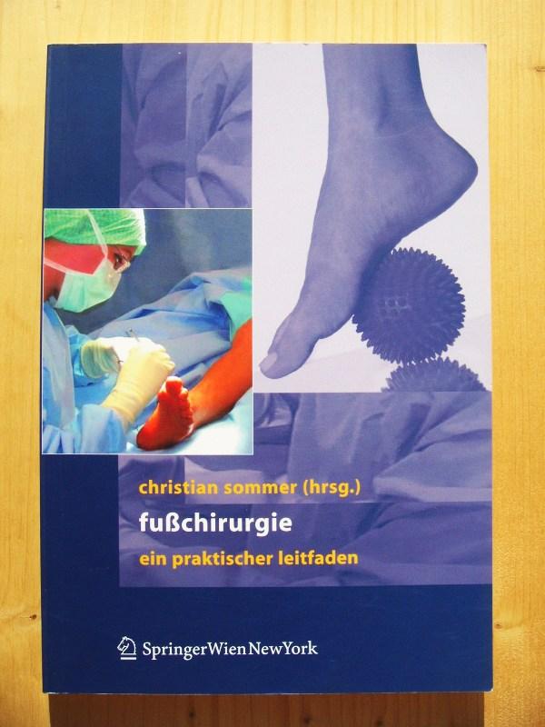 Fußchirurgie : ein praktischer Leitfaden - Sommer, Christian (Hrsg.)