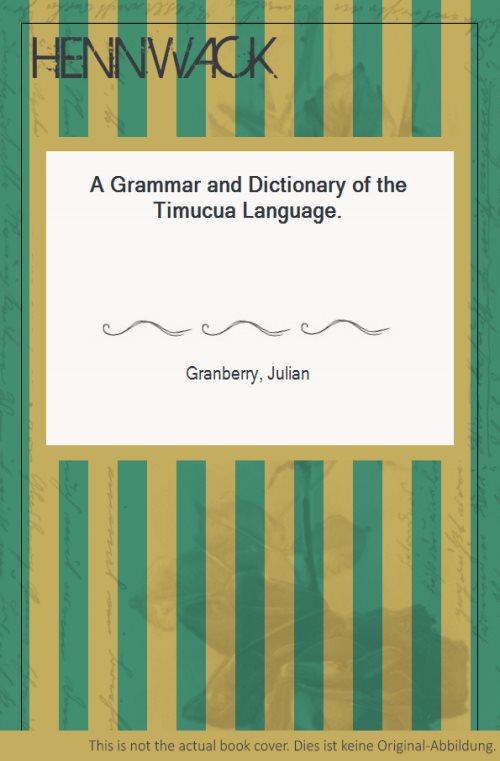 A Grammar and Dictionary of the Timucua Language. - Granberry, Julian
