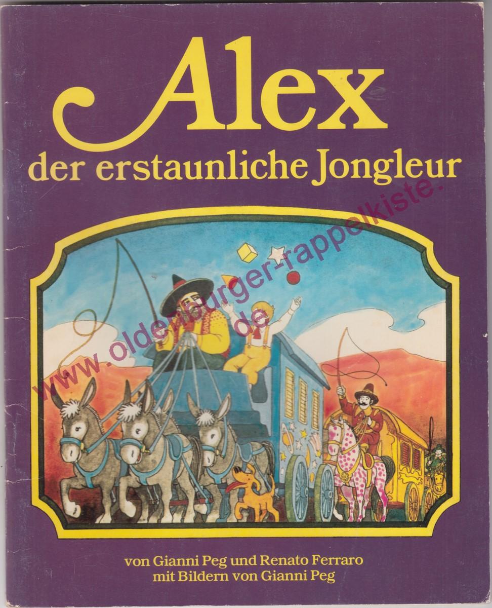 Alex, der erstaunliche Jongleur - ein Bilderbuch -deutsch von Harry Rowohlt - Peg, Gianni ; Ferraro, Renato