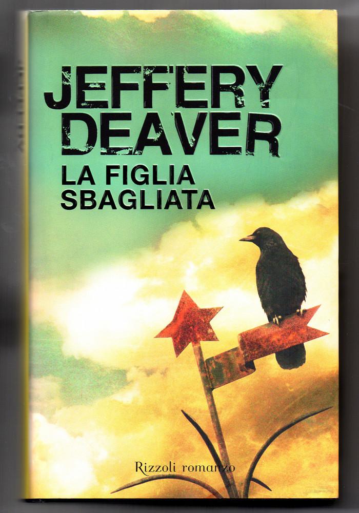 La figlia sbagliata - Jeffery Deaver