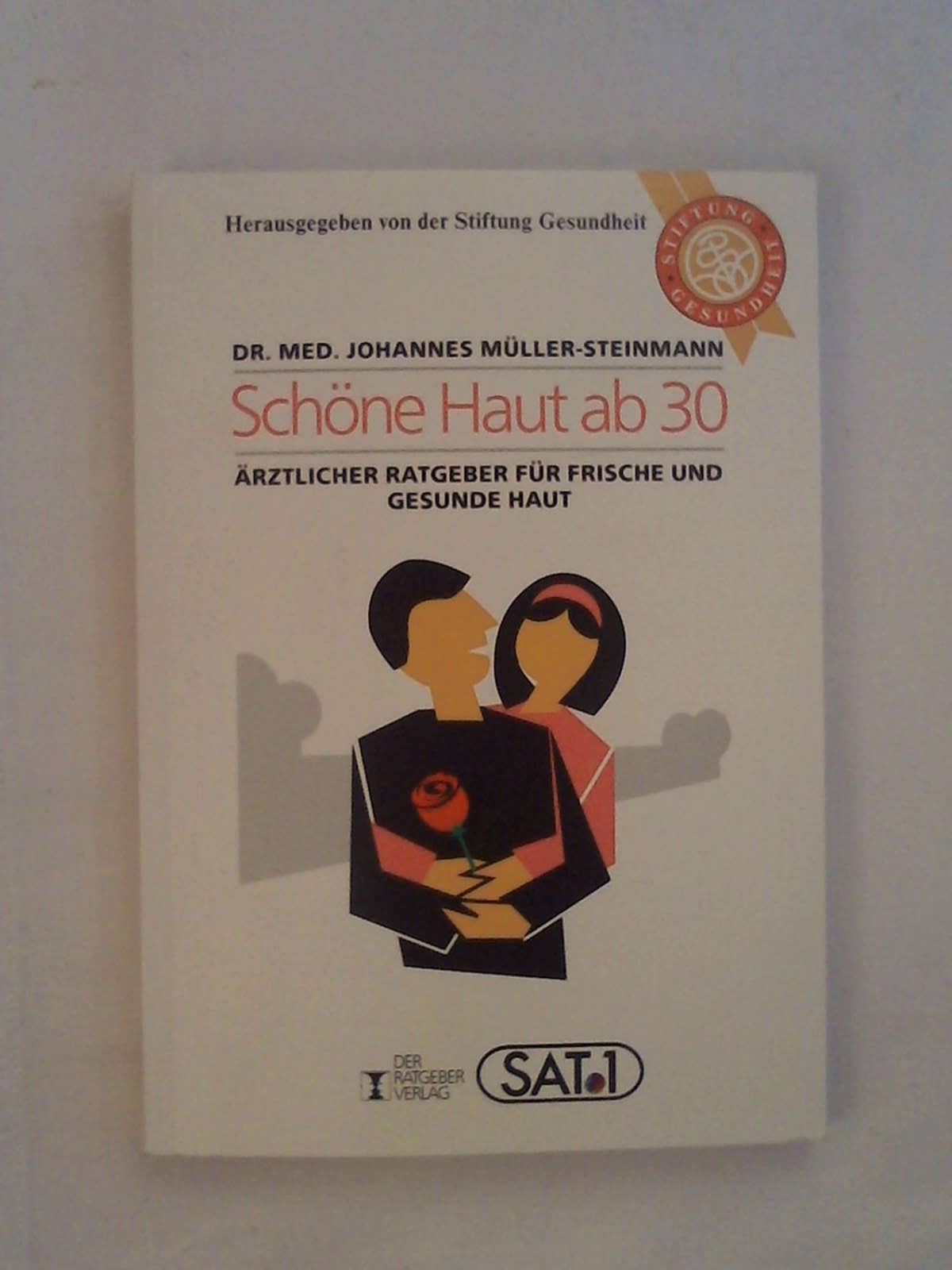 Schöne Haut ab 30: Ärztlicher Ratgeber für frische und gesunde Haut (Serie Gesundheit) - Johannes Müller-Steinmann