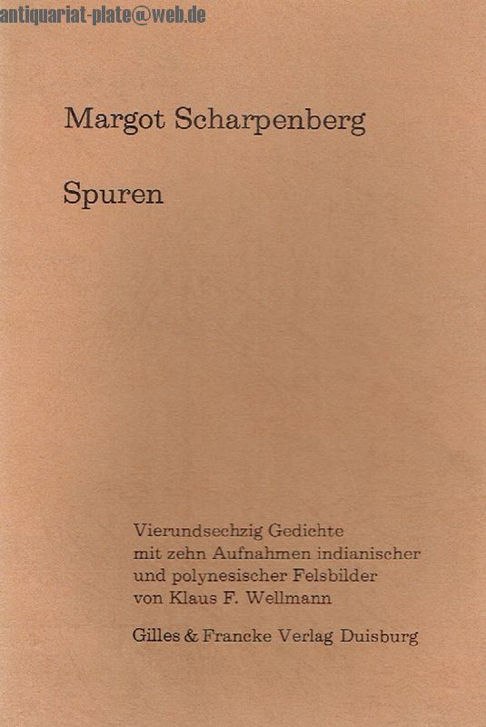 Spuren Vierundsechzig Gedichte Mit Zehn Aufnahmen Indianischer Und Polynesischer Felsbilder Von Klaus F Wellmann De Scharpenberg Margot Softcover 1973 Antiquariat Plate