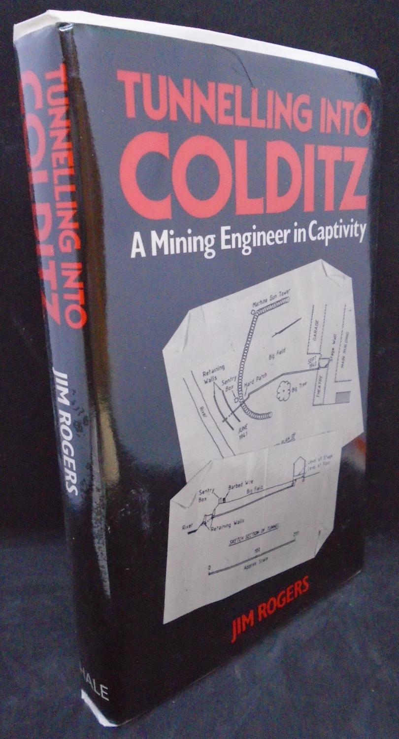 Tunnelling Into Colditz A Mining Engineer in Captivity by Jim Rogers: Very  Good Hardcover (1986) Limited Edition, Signed | Juniper Books
