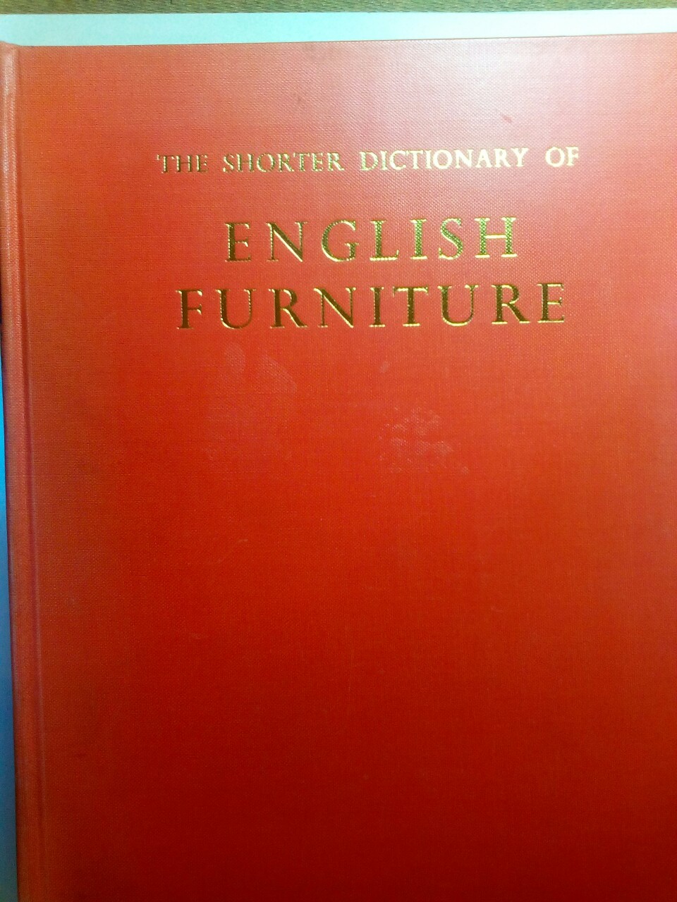 Shorter Dictionary of English Furniture from the Middle Ages to the Late Georgian Period Ralph Edwards: [Very Good]