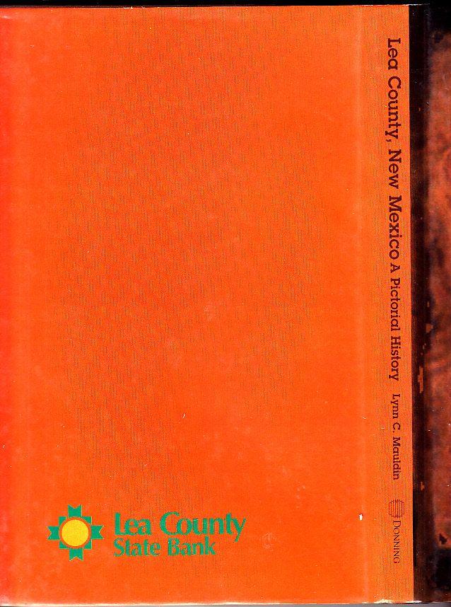 Lea County, New Mexico A Pictorial History by Lynn C. Mauldin Very