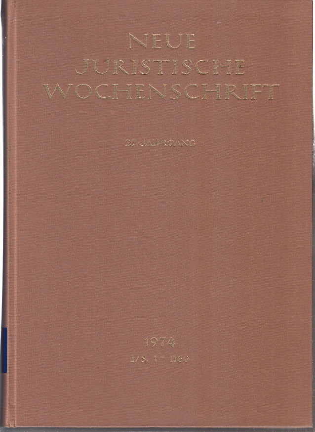 NJW 1974 (I), 27. Jahrgang 1974, 1. Halbband, Neue Juristische Wochenschrift - Autorenkollektiv