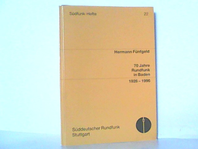 Südfunk-Hefte. Nr. 22 / 1926-1996. 70 Jahre Rundfunk in Baden. - Fünfgeld, Hermann
