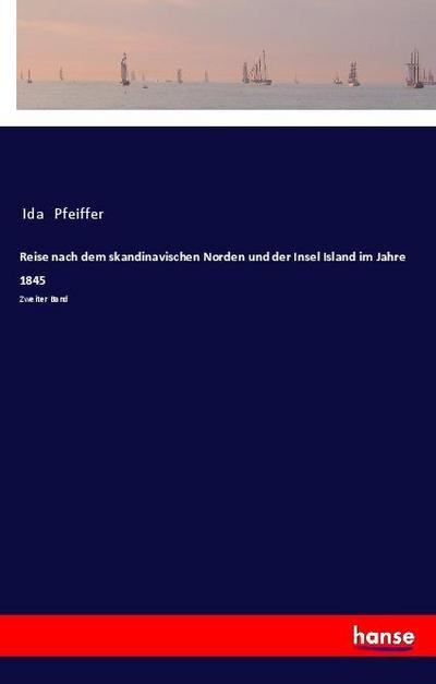 Reise nach dem skandinavischen Norden und der Insel Island im Jahre 1845 : Zweiter Band - Ida Pfeiffer